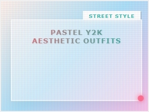 Pastel Y2k Aesthetic Outfits | Dreamy Early 2000s Fashion Looks