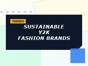 Top Sustainable Y2k Fashion Brands for Eco-Friendly Nostalgic Style
