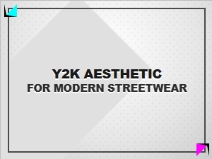 Y2k Aesthetic Streetwear Guide: Bold Looks for Today